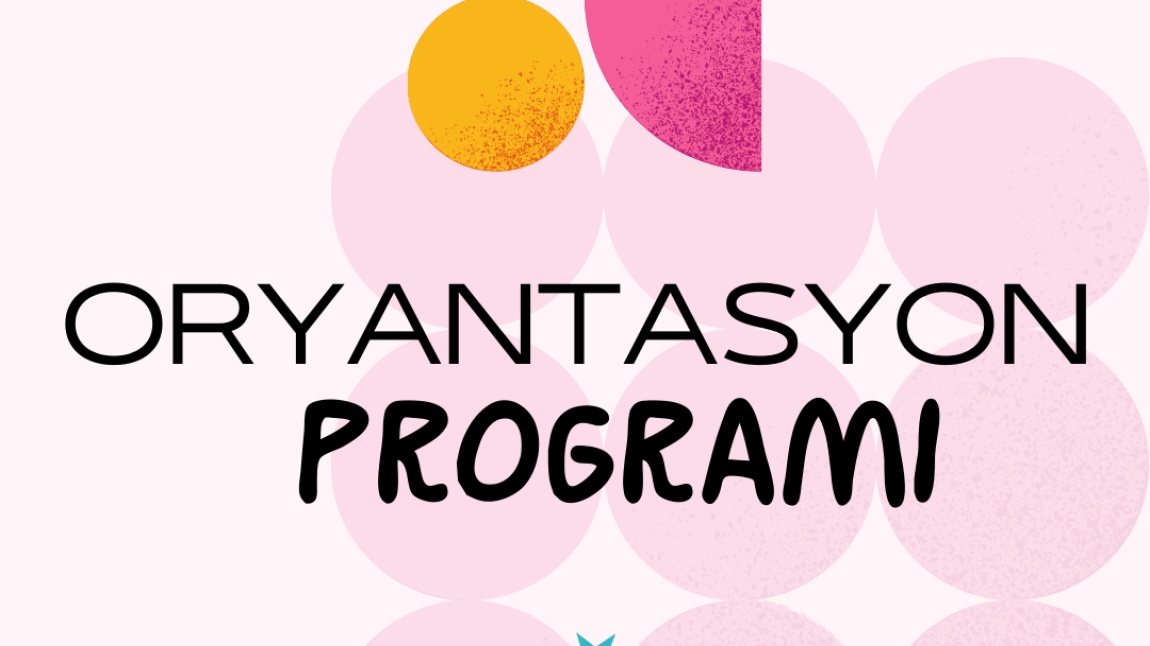 YENİ ATANAN PSİKOLOJİK DANIŞMANLARA ORYANTASYON PROGRAMI